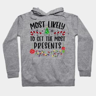 Most Likely To Get The Most Presents Funny Christmas Hoodie